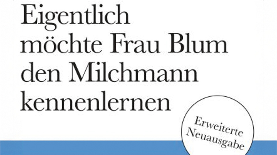Eigentlich möchte Frau Blum den Milchmann kennenlernen